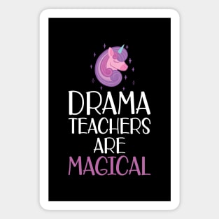 Drama Teacher - Drama teachers are magical w Magnet